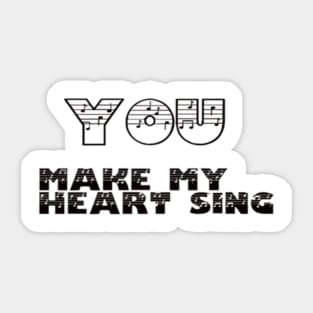 MUSIC - YOU MAKE MY HEART SING Sticker